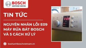 lỗi e09 máy rửa bát bosch