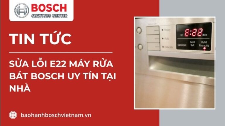 lỗi e22 máy rửa bát bosch