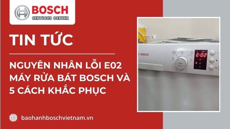 lỗi e02 máy rửa bát bosch